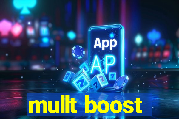 mullt boost